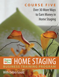 Over 30 More Ways to Earn Money in Home Staging - Course 5
